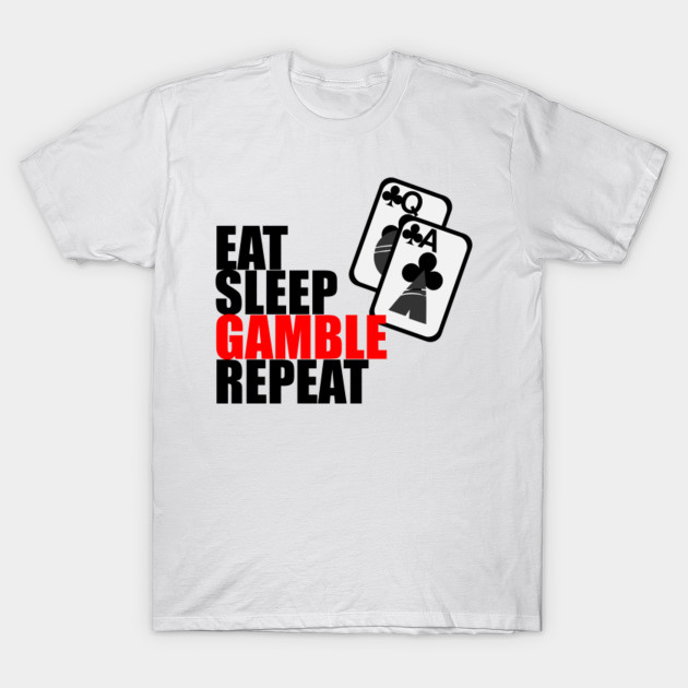 Eat Sleep Gamble Repeat